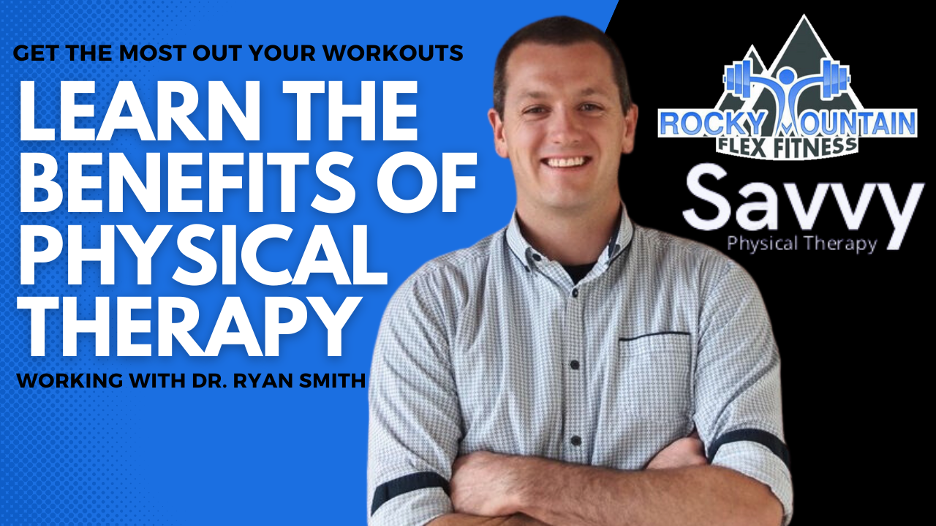 9 Benefits of Physical Therapy - Rocky Mountain Flex Fitness